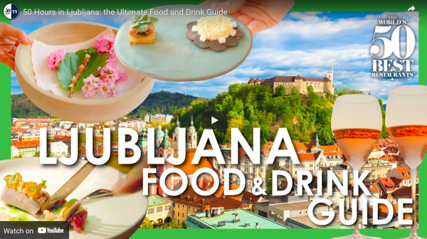 NEW! 50 Hours in Ljubljana: a video by The World's 50 Best